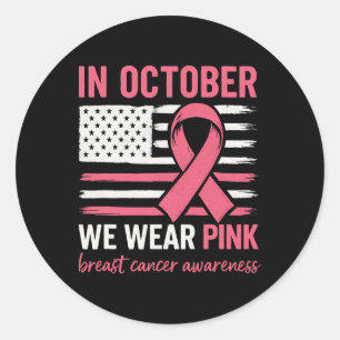 Breast Cancer Awareness In October We Wear Pink Fl Classic Round Sticker