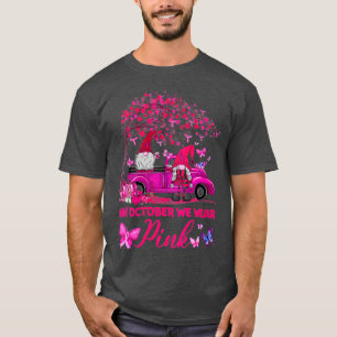 Breast Cancer Awareness In October We Wear Pink Gn T-Shirt