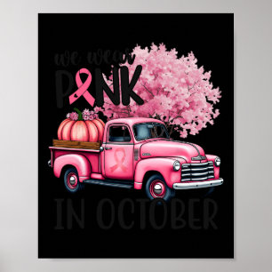 Breast Cancer Awareness In October We Wear Pink Ha Poster