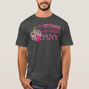 Breast Cancer Awareness In October We Wear Pink Pu T-Shirt