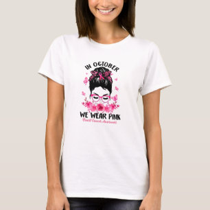 Breast Cancer Awareness In October We Wear Pink T-Shirt