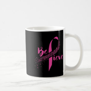 Breast Cancer Awareness Insrational Believe  Coffee Mug