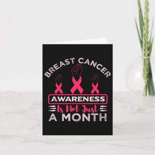 Breast Cancer Awareness Is Not Just A Month Pink R Card