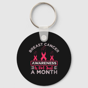 Breast Cancer Awareness Is Not Just A Month Pink R Key Ring