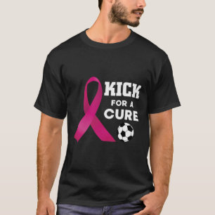 Breast Cancer Awareness Kick For A Cure Soccer T-Shirt