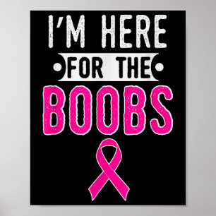 Breast Cancer Awareness Month Im Here For The S  Poster