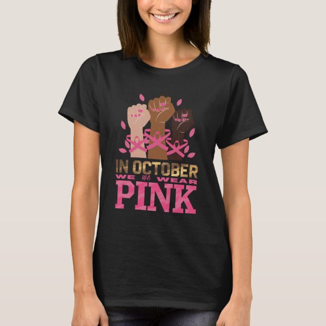 Breast Cancer Awareness Month In October We Wear P T-Shirt (Front)
