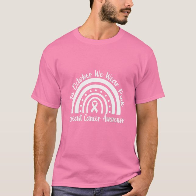 Breast Cancer Awareness Month Rainbow October We W T-Shirt (Front)
