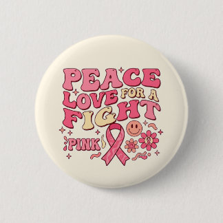 Breast Cancer Awareness / Peace Love Fight 6 Cm Round Badge