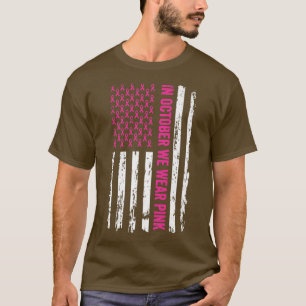Breast Cancer Awareness Ribbon Flag In October We T-Shirt