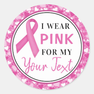 Breast Cancer Awareness Ribbon I wear Pink For Classic Round Sticker