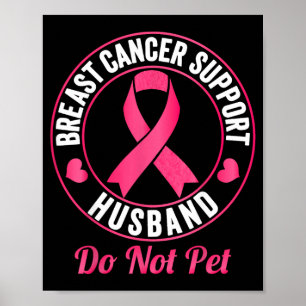 Breast Cancer Awareness Support Husband do not pet Poster