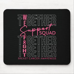 Breast Cancer Awareness Support Squad We Fight Tog Mouse Pad