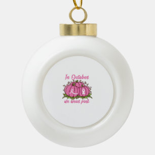 Breast Cancer Awareness Tee October Wear Pink Than Ceramic Ball Christmas Ornament