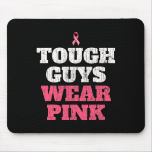 Breast Cancer Awareness Tough Guys Wear Pink 1 Mouse Pad