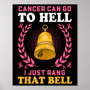 Breast Cancer Can Go To Hell I Just Rang That Bell Poster