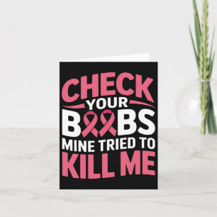 Breast Cancer Check Your Breast Mine Tried To Kill Card