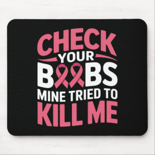 Breast Cancer Check Your Breast Mine Tried To Kill Mouse Pad