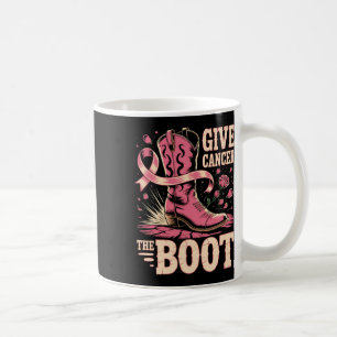 Breast Cancer Cowboy Give Cancer The Boot Cowgirl Coffee Mug