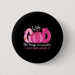 Breast Cancer Faith With God All Things Possible W 6 Cm Round Badge