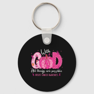 Breast Cancer Faith With God All Things Possible W Key Ring