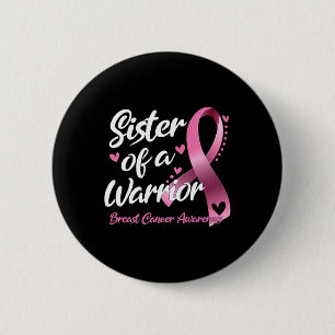 Breast Cancer Fighter Awareness Sister Of A Warrio 6 Cm Round Badge