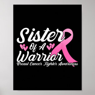 Breast Cancer Fighter Awareness Sister Of A Warrio Poster