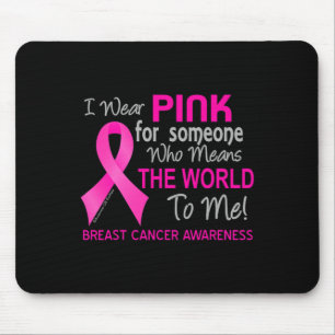 Breast Cancer For Someone Who Means The World To M Mouse Pad