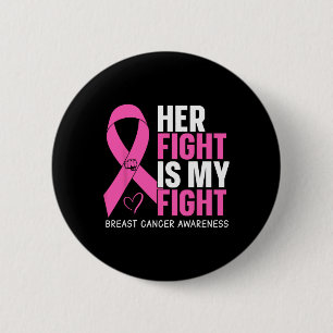 Breast Cancer Her Fight Is My Fight Breast Cancer  6 Cm Round Badge