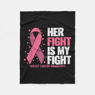Breast Cancer Her Fight Is My Fight Breast Cancer Fleece Blanket