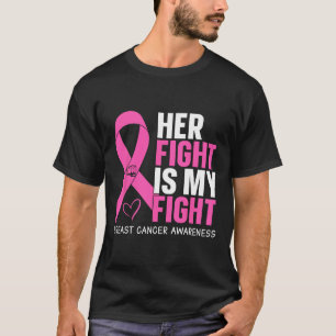 Breast Cancer Her Fight Is My Fight Breast Cancer  T-Shirt