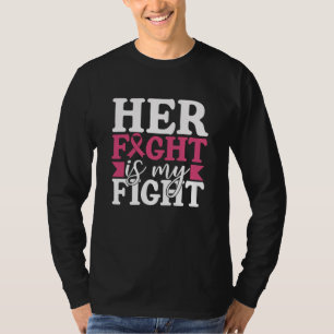 Breast Cancer Her Fight Is My Fight Family Women T-Shirt