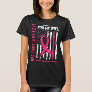 Breast Cancer Her Fight Is My Fight I Wear Pink My T-Shirt
