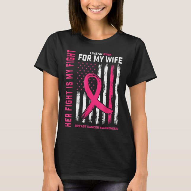 Breast Cancer Her Fight Is My Fight I Wear Pink My T-Shirt (Front)