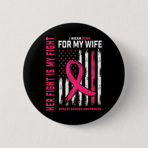 Breast Cancer Her Fight Is My Fight I Wear Pink Wi 6 Cm Round Badge