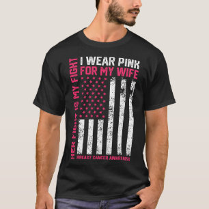 Breast Cancer Her Fight Is My Fight I Wear Pink Wi T-Shirt