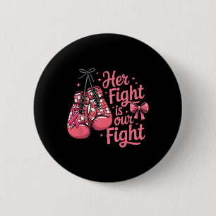 Breast Cancer Her Fight Is Our Fight Boxing Gloves 6 Cm Round Badge