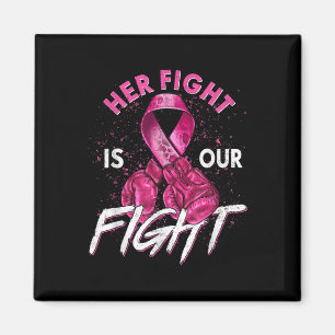 Breast Cancer Her Fight Is Our Fight Breast Cancer Magnet