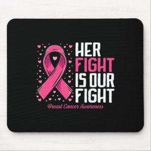 Breast Cancer Her Fight Is Our Fight Breast Cancer Mouse Pad