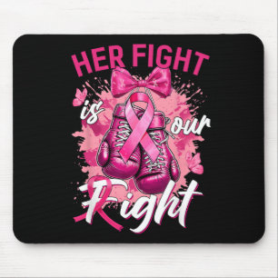 Breast Cancer Her Fight Is Our Fight Breast Cancer Mouse Pad
