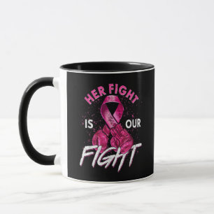Breast Cancer Her Fight is Our Fight Breast Cancer Mug