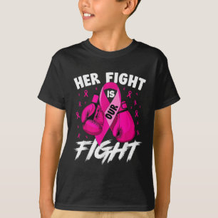 Breast Cancer Her Fight Is Our Fight Breast Cancer T-Shirt