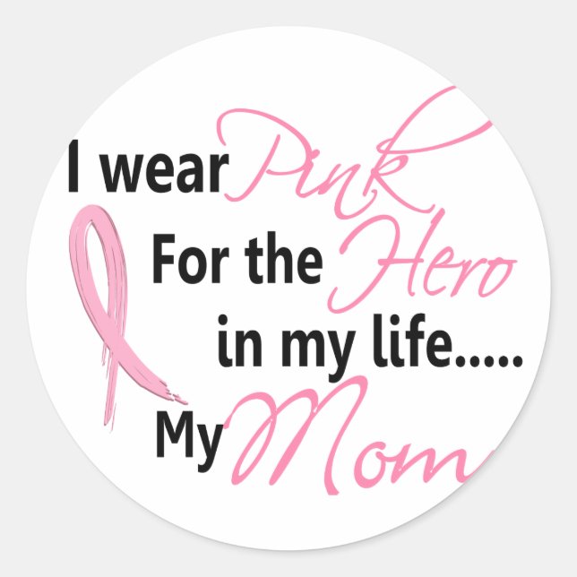 Breast Cancer HERO IN MY LIFE, MY MOM 1 Classic Round Sticker (Front)