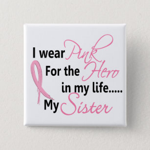 Breast Cancer HERO IN MY LIFE, MY SISTER 1 15 Cm Square Badge
