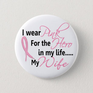 Breast Cancer HERO IN MY LIFE, MY WIFE 1 6 Cm Round Badge