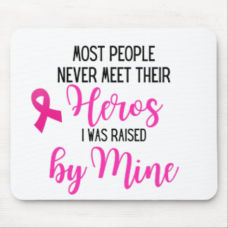 Breast Cancer Hero Mum - Most People Never Meet Mouse Pad