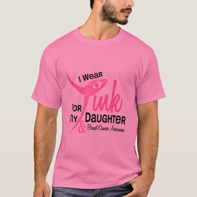 BREAST CANCER I Wear Pink For My Daughter 41 T-Shirt (Front)