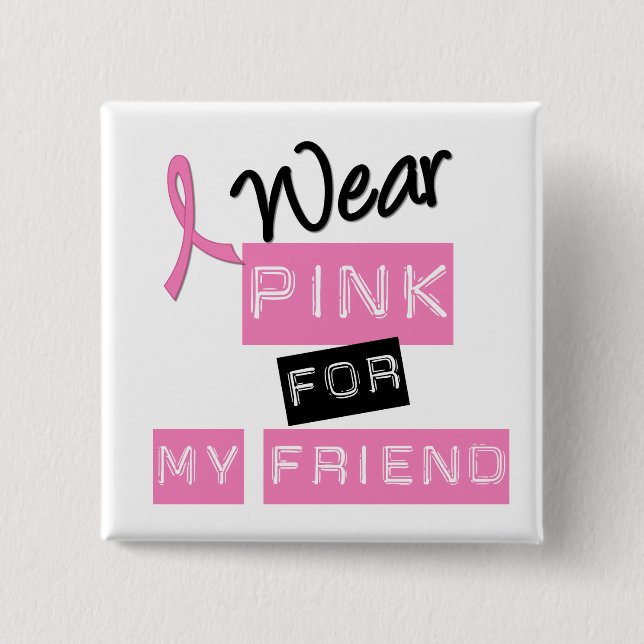 Breast Cancer I Wear Pink For My Friend 15 Cm Square Badge (Front)