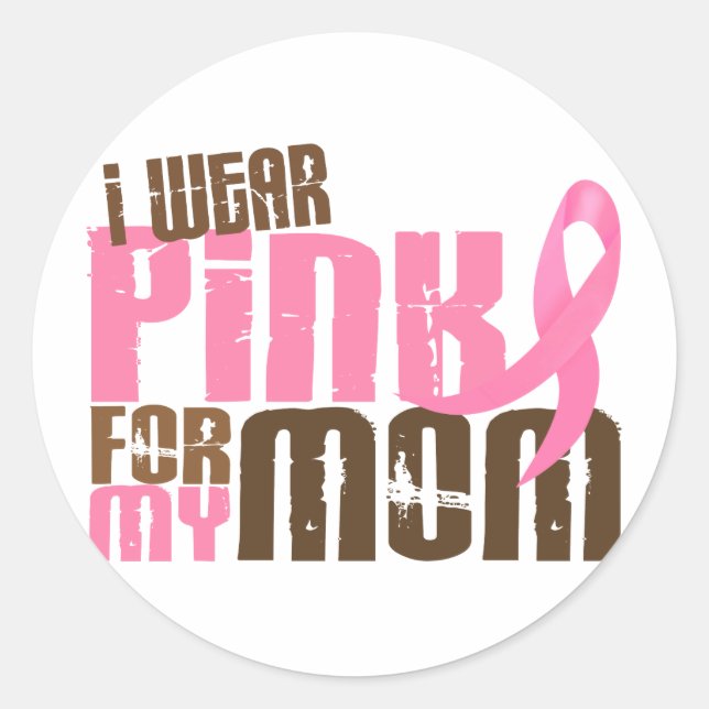 Breast Cancer I WEAR PINK FOR MY MOM 6.3 Classic Round Sticker (Front)