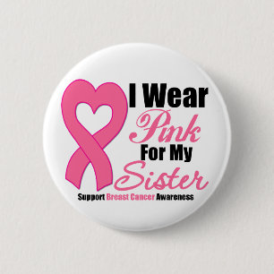 Breast Cancer: I Wear Pink For My Sister 6 Cm Round Badge